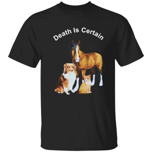 endas death is certain shirt 1 1 Dog cat horse death is certain hoodie