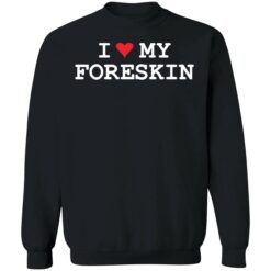 endas i love foreskin 3 1 1 I love my foreskin shirt