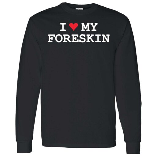 endas i love foreskin 4 1 1 I love my foreskin shirt