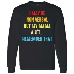 endas i may be non verbal but my mama aint remember that 4 1 I may be non verbal but my mama ain't remember that shirt