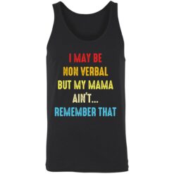 endas i may be non verbal but my mama aint remember that 8 1 I may be non verbal but my mama ain't remember that shirt