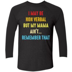 endas i may be non verbal but my mama aint remember that 9 1 I may be non verbal but my mama ain't remember that shirt