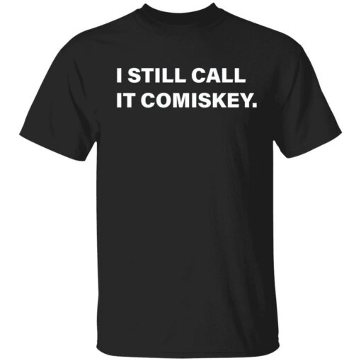 endas i still call it comiskey 1 1 I still call it comiskey shirt