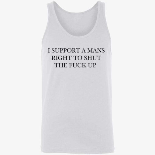 endas i support a mans right to shut the fuck up 8 1 I support a mans right to shut the f*ck up shirt