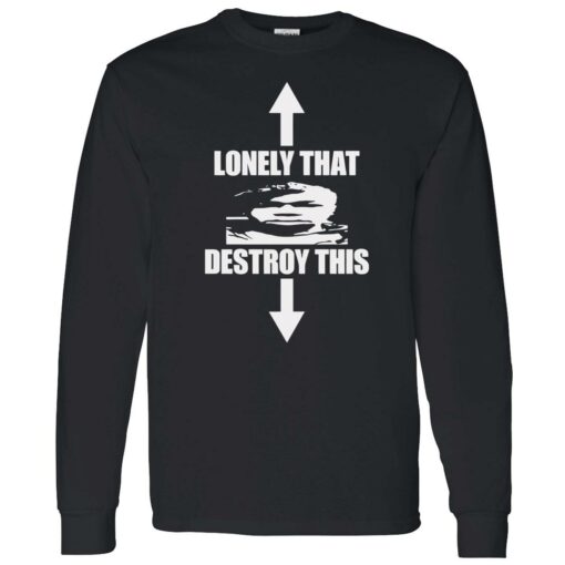 endas lonely that destroy this shirt 4 1 Lonely that destroy this shirt