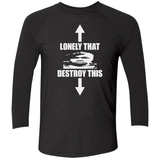 endas lonely that destroy this shirt 9 1 Lonely that destroy this shirt