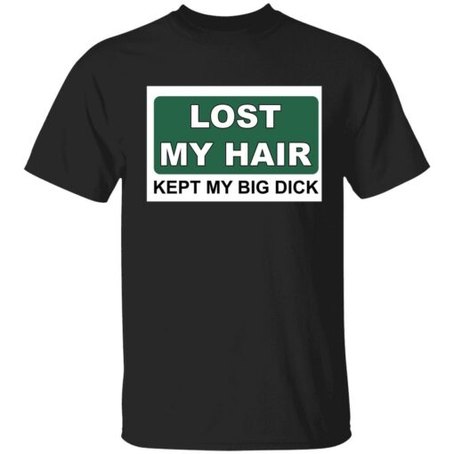 endas lost my hair kept my big dick 1 1 Lost my hair kept my big d*ck shirt