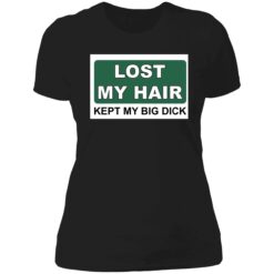 endas lost my hair kept my big dick 6 1 Lost my hair kept my big d*ck shirt