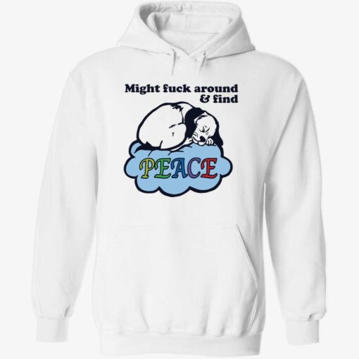 endas might fuck around and find peace 2 1 Dog might f*ck around and find peace hoodie
