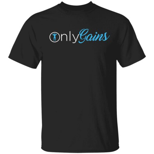endas only gains 1 1 Only gains shirt