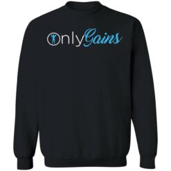 endas only gains 3 1 Only gains shirt