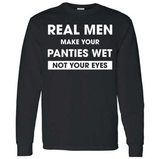 endas real men make your panties wet not your eyes 4 1 Real men make your panties wet not your eyes hoodie