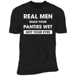 endas real men make your panties wet not your eyes 5 1 Real men make your panties wet not your eyes hoodie