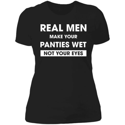endas real men make your panties wet not your eyes 6 1 Real men make your panties wet not your eyes hoodie