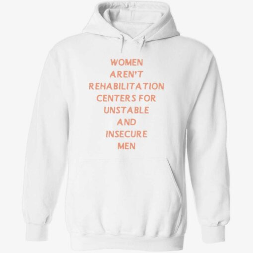 endas up back Women Arent Rehabilitation Centers For Unstable And Insecure Men 2 1 Women aren’t rehabilitation centers for unstable and insecure men hoodie