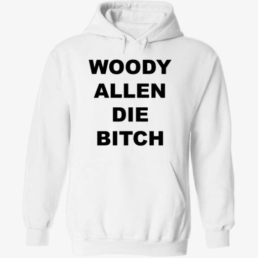 endas woody allen die bitch 2 1 Woody allen die b*tch hoodie