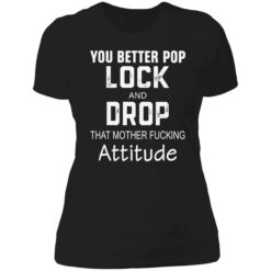 endas you better pop lock 6 1 You better pop lock and drop that mother f*cking attitude hoodie