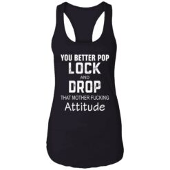 endas you better pop lock 7 1 You better pop lock and drop that mother f*cking attitude hoodie