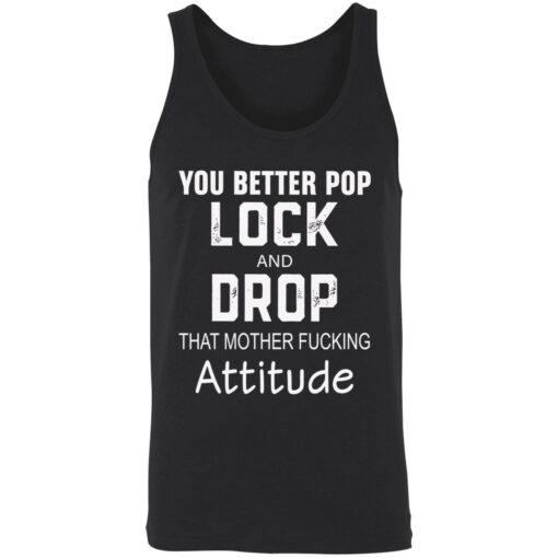 endas you better pop lock 8 1 You better pop lock and drop that mother f*cking attitude hoodie