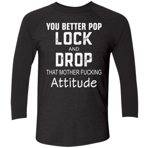 endas you better pop lock 9 1 You better pop lock and drop that mother f*cking attitude hoodie
