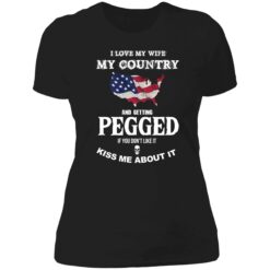 i love my wife my country tshirt back 6 1 I love my wife my country and getting pegged shirt