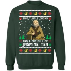 redirect09292021080928 2 Uncle Iroh two turtle ducks and a cup full of jasmine tea Christmas sweatshirt