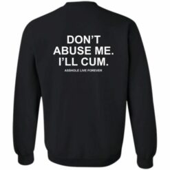 redirect10062022001032 2 510x510 1 Don't abuse me i'll cum a**hole live forever shirt