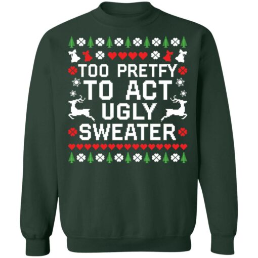 redirect10192021071022 8 Too pretty to act ugly sweater Christmas sweatshirt