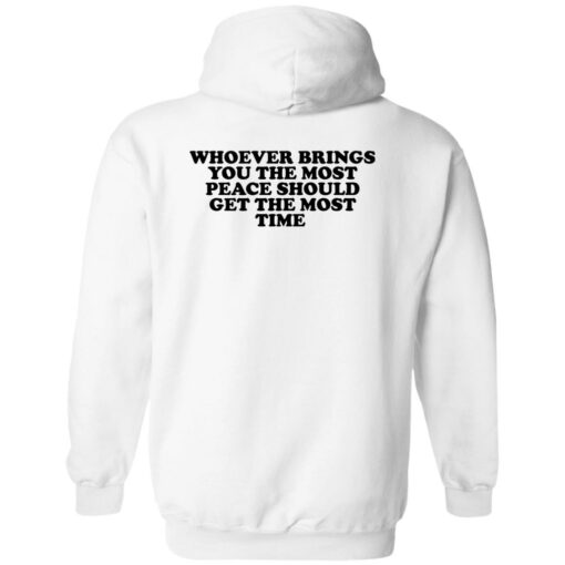 redirect10282022021013 1 Whoever brings you the most peace should get the most time hoodie