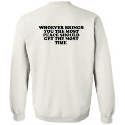 redirect10282022021013 3 Whoever brings you the most peace should get the most time hoodie