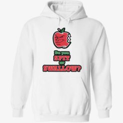 up het Do you spit or swallow 2 1 Do you spit or swallow hoodie