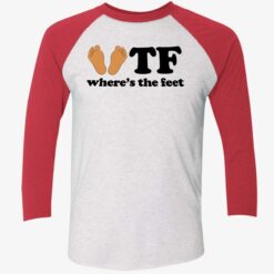 up het wheres the feet 9 1 WTF where’s the feet shirt