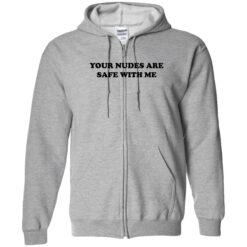 up het your nudes are safe with me 10 1 Your nudes are safe with me shirt