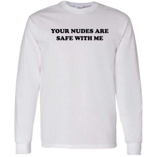 up het your nudes are safe with me 4 1 Your nudes are safe with me shirt