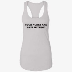 up het your nudes are safe with me 7 1 Your nudes are safe with me shirt