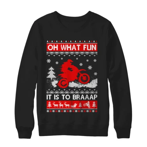 1 157 Oh what fun it is to braaap dirt bike Christmas sweatshirt