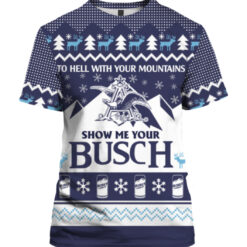 1204m1vhol988mdeifvqfq7j0r APTS colorful front To hell with your mountains show me your busch ugly Christmas sweater