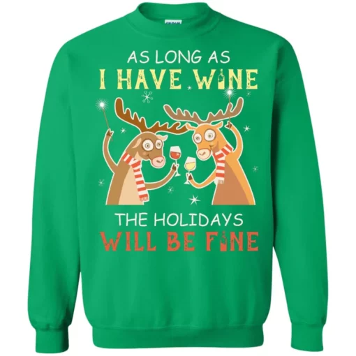 3 91 As long as i have wine the holidays will be fine Christmas sweater