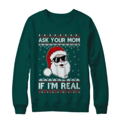 4 53 Ask your mom if i'm real santa Christmas sweater