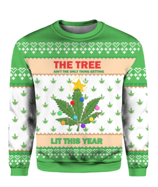 4mqs16s8gjre7i6tmaae0bitc8 APCS colorful front Weed the tree aint the only thing getting lit the year Christmas sweater
