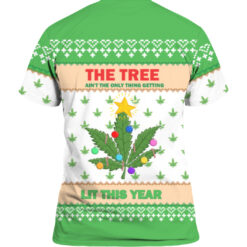4mqs16s8gjre7i6tmaae0bitc8 APTS colorful back Weed the tree aint the only thing getting lit the year Christmas sweater
