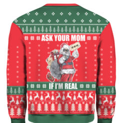7a2e4q95k4mlabj21k5n3varhg APCS colorful back Ask your mom Im real santa ugly sweater
