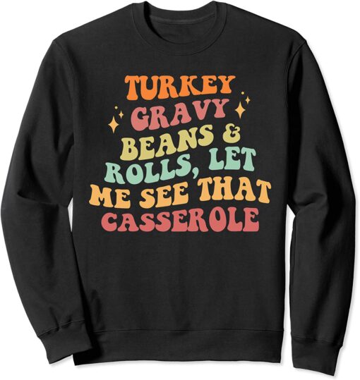 Turkey gravy beans and rolls let me see that casserole sweatshirt
