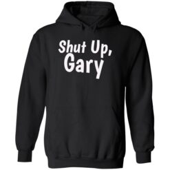 Enda shut up gary 2 1 Shut up gary hoodie
