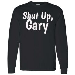 Enda shut up gary 4 1 Shut up gary shirt