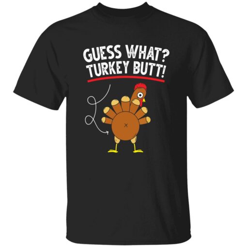 Endas Guess what turkey butt 1 1 Guess what turkey butt shirt