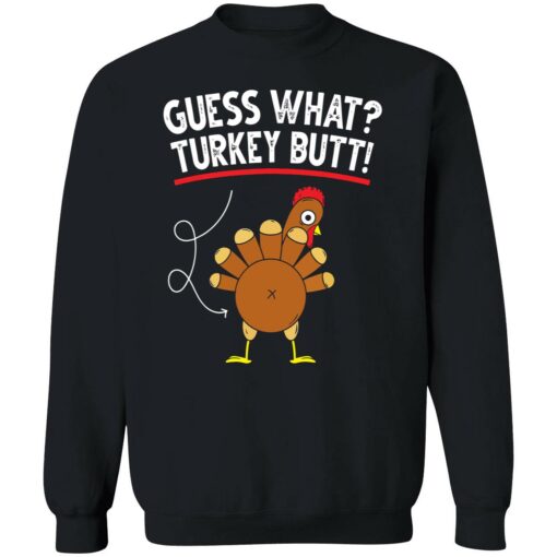 Endas Guess what turkey butt 3 1 Guess what turkey butt shirt