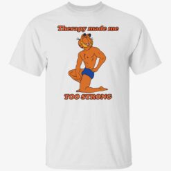 Endas ao trang Garfield Therapy made me to strong 1 1 Garfield Therapy made me to strong sweatshirt