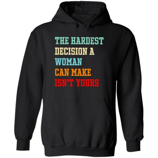 Endas the hardest decision a woman can make isnt yours 2 1 The hardest decision a woman can make isn't yours shirt