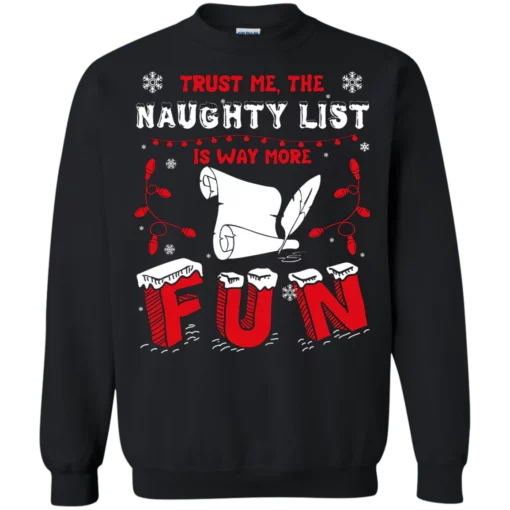 a 9 Trust me the naughty list is way more Christmas sweatshirt